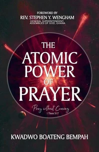 The Atomic Power of Prayer:Partnership With Divinity for A Change of Story