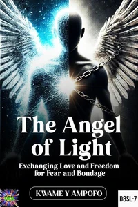 The Angel of Light: Exchanging Love and Freedom for Fear and Bondage