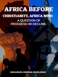 Africa Before Christianity, Africa Now: A question of Progress or Decline