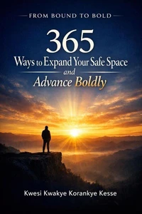 From Bound to Bold:365 Ways to Expand Your Safe Space and Advance Boldly
