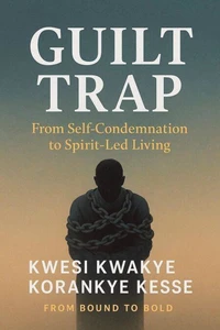 Guilt Trap: From Self Condemnation to Spirit-Led Living