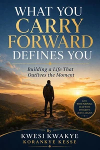 What you Carry Forward Defines You