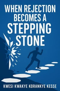 When Rejection Becomes A Stepping Stone