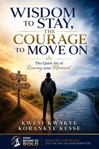 Wisdom to Stay, The Courage to Move On