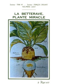 Ky Tran et François Drouart - La betterave, plante miracle.