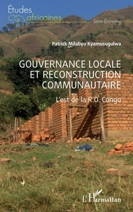 Kyamusugulwa patrick Milabyo - Gouvernance locale et reconstruction communautaire - L'est de la R.D. Congo.