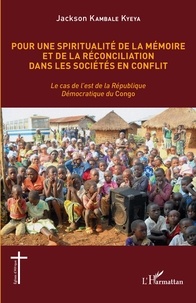 Téléchargement gratuit de Bookworm Pour une spiritualité de la mémoire et de réconciliation dans les sociétés en conflit  - Le cas de l'est de la République Démocratique du Congo 9782140270048