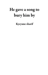He gave a song to bury him by