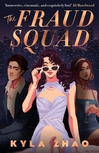 Kyla Zhao - The Fraud Squad - The most dazzling and glamorous debut of 2023!.