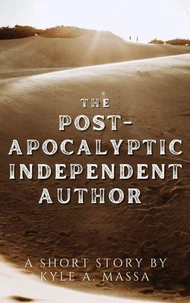 The Post-Apocalyptic Independent Author