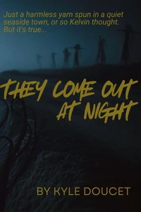 They Come Out at Night