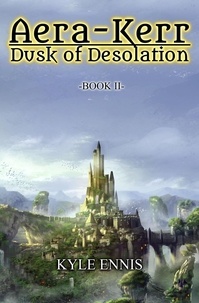  Kyle Ennis - Aera-Kerr: Dusk of Desolation - Aera-Kerr, #2.