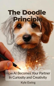 The Doodle Princple--How AI Becomes Your Partner in Curiosity and Creativity