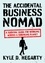 The Accidental Business Nomad. A Survival Guide for Working Across A Shrinking Planet