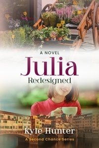  Kyle Hunter - Julia Redesigned - The Second Chance Series, #2.