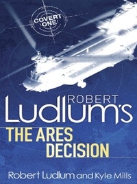 Kyle Mills et Robert Ludlum - Robert Ludlum's The Ares Decision.