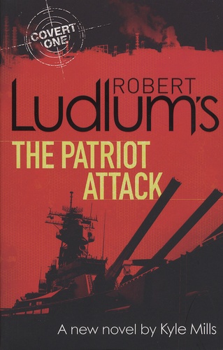 Robert Ludlum's The Patriot Attack. A Covert-One Novel