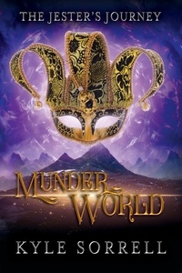  Kyle Sorrell - Munderworld - The Jester's Journey, #1.