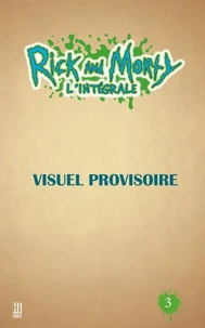 Rick &amp; Morty : L'Intégrale T3
