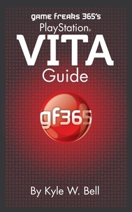  Kyle W. Bell - Game Freaks 365's PlayStation Vita Guide - Game Freaks 365, #9.