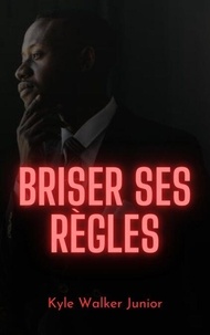 Manuels RTF t&eacute;l&eacute;charger gratuitement Briser ses r&egrave;gles 9798230459606 RTF (Litterature Francaise) par Kyle Walker Junior