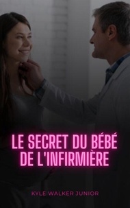 Téléchargez le livre pour kindle Le secret du bébé de l'infirmière (Litterature Francaise) RTF PDF iBook par Kyle Walker Junior