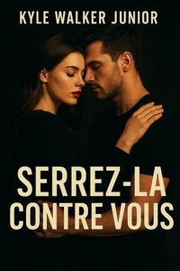 Serrez-la contre vous