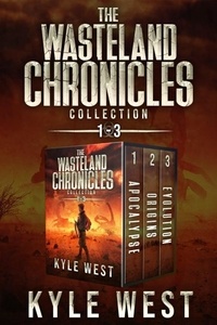  Kyle West - The Wasteland Chronicles Collection: Books 1-3 (Apocalypse, Origins, and Evolution) - The Wasteland Chronicles.