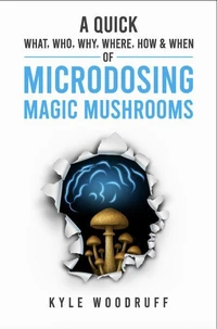 A Quick What, Who, Why, Where, How &amp; When of Microdosing Magic Mushrooms