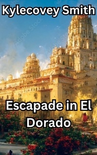  Kylecovey Smith - Escapade in El Dorado - Voyages of the 997, #4.