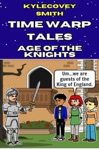  Kylecovey Smith - Time Warp Tales: Age of the Knights - Time Warp Tales, #1.