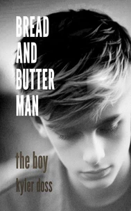 Bread and Butter Man: Boys, a Tale