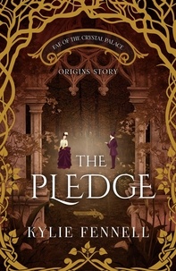  Kylie Fennell - The Pledge: An Origins Story - Fae of the Crystal Palace.