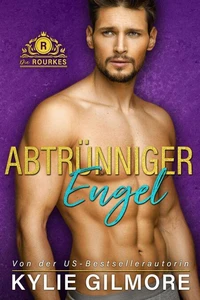 Abtrünniger Engel (Die Rourkes aus New York 4)