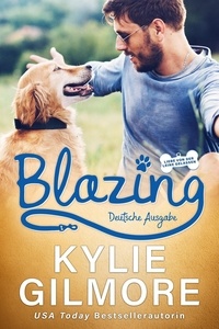  Kylie Gilmore - Blazing – Deutsche Ausgabe (Liebe von der Leine gelassen, Buch 5) - Liebe von der Leine gelassen, #5.