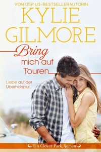 Bring mich auf Touren (Clover Park: Die Reynolds-Marino-Familie 3)