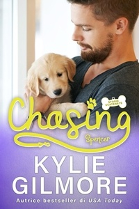  Kylie Gilmore - Chasing - Spencer (versione italiana) (Storie scatenate Libro No. 6) - Storie scatenate, #6.