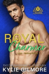  Kylie Gilmore - Royal Charmer - Lucas (versione italiana) (I Rourke di Villroy 4) - I Rourke, #4.