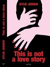  Kylie Jensen - This Is Not a Love Story - KJ Not Stories, #1.