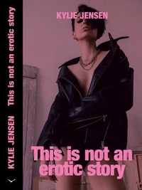  Kylie Jensen - This Is Not an Erotic Story - KJ Not Stories, #6.