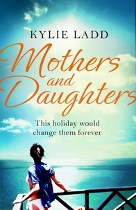 Kylie Ladd - Mothers and Daughters.