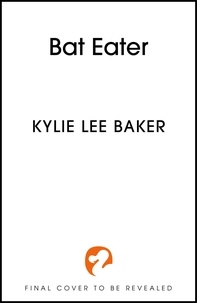 Kylie Lee Baker - Bat Eater.