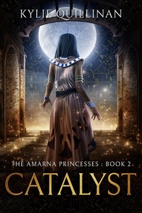  Kylie Quillinan - Catalyst - The Amarna Princesses, #2.