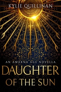  Kylie Quillinan - Daughter of the Sun - The Amarna Age, #0.