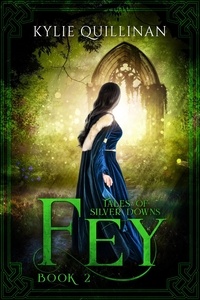 Kylie Quillinan - Fey - Tales of Silver Downs, #2.