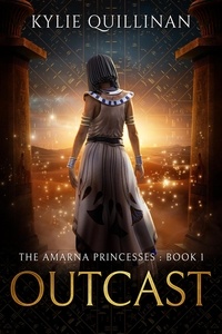  Kylie Quillinan - Outcast - The Amarna Princesses, #1.