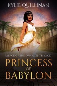 Téléchargement gratuit de livres au format  Princess of Babylon  - Palace of the Ornaments, #1 (Litterature Francaise) 9781922852182 par Kylie Quillinan