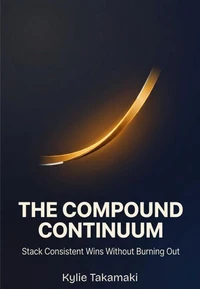 The Compound Continuum: Stack Consistent Wins Without Burning Out