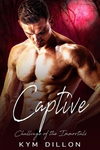  Kym Dillon - Captive - Challenge of the Immortals, #2.