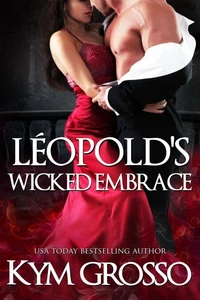 Léopold’s Wicked Embrace (Immortals of New Orleans, Book 5)
